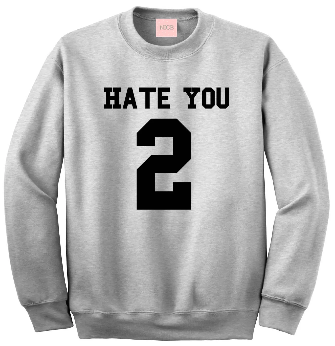 Hate You 2 Team Sweatshirt