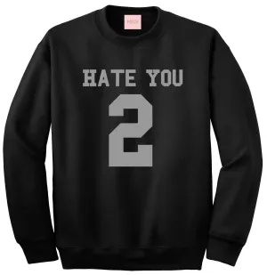 Hate You 2 Team Sweatshirt